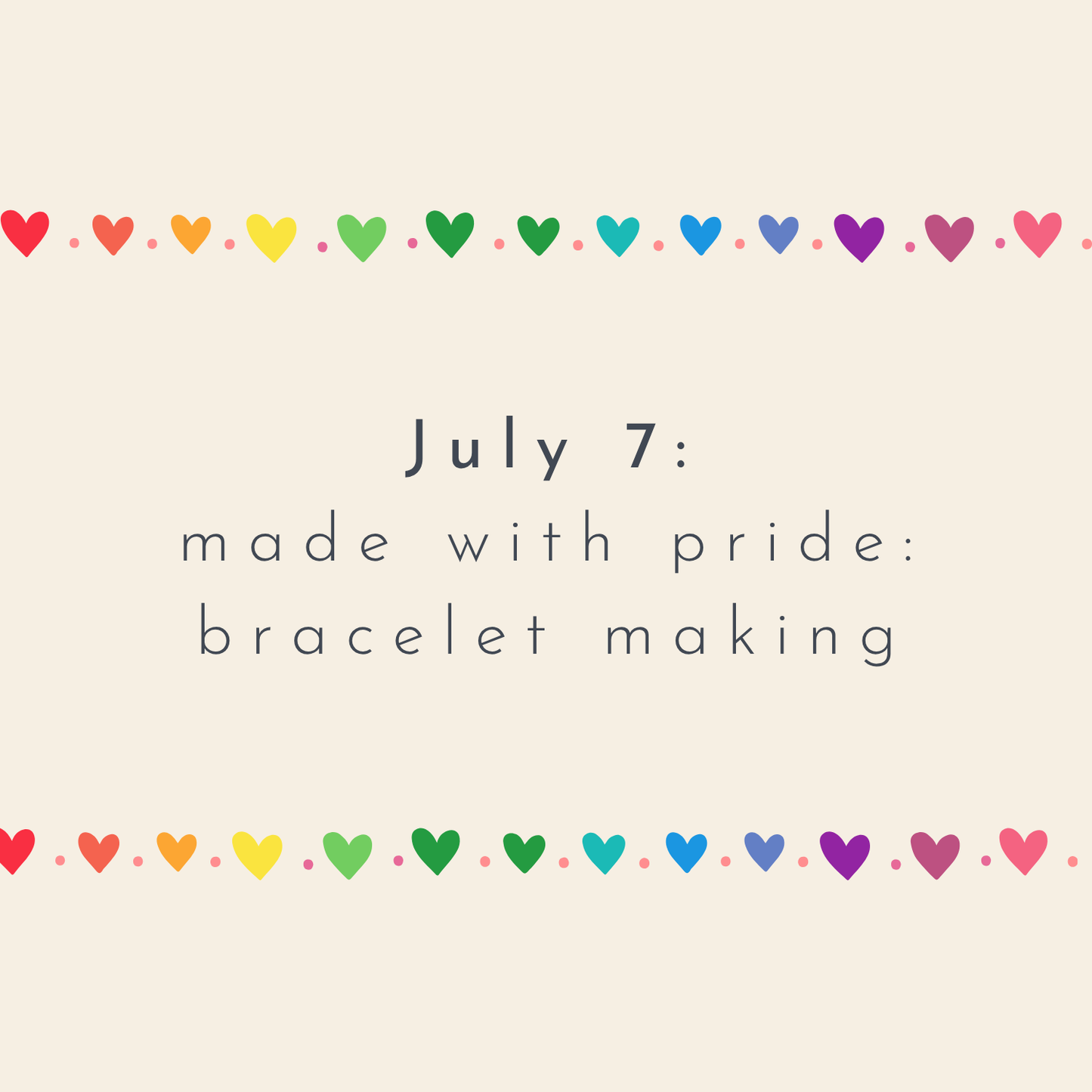 July 7 - Made with Pride: Bracelet Making