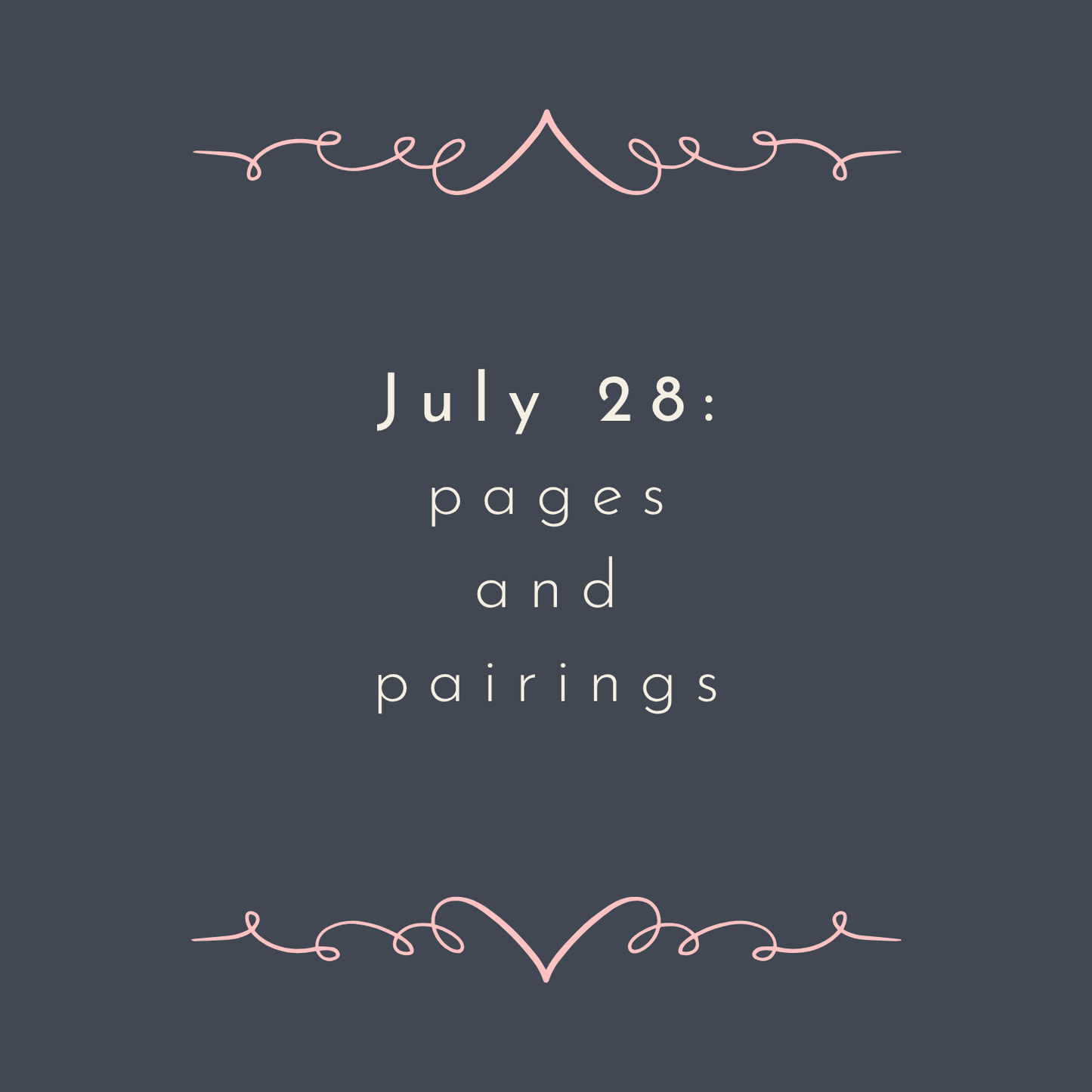 July 28 – Pages & Pairings
