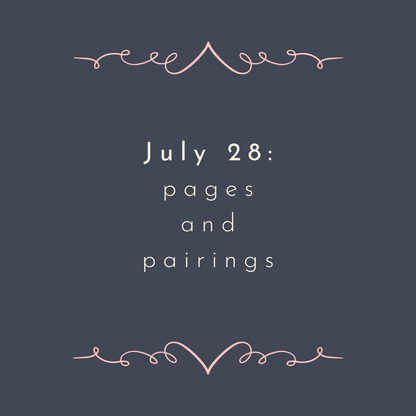 July 28 – Pages & Pairings