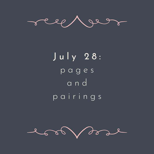 July 28 – Pages & Pairings