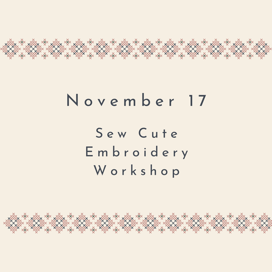 November 17 - Sew Cute Embroidery Workshop